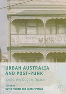 Urban Australia and Post-Punk: Exploring Dogs in Space