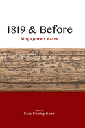1819 & Before: Singapore's Pasts