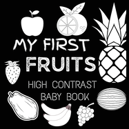 High Contrast Baby Book - Fruit: My First Fruits Black and White Baby Book For Newborn, Babies, Infants My First High Contrast Book of Fruit (High Contrast Baby Book for Babies)
