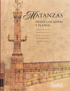 Matanzas desde los mapas y planos (Spanish Edition)
