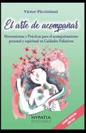 El Arte de Acompa├â┬▒ar: Herramientas para el Acompa├â┬▒amiento Personal y Espiritual en cuidados paliativos y fin de vida (Spanish Edition)