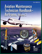 Aviation Maintenance Technician Handbook-Airframe, Volume 2: Faa-H-8083-31a