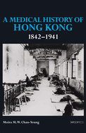 A Medical History of Hong Kong: 1842├óΓé¼ΓÇ£1941