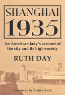 Shanghai 1935: An American lady├óΓé¼Γäós account of the city and its high-society