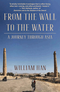 From the Wall to the Water: A Journey Through Asia