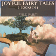 Joyful Fairy Tales: 3 Books In 1