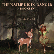 The Nature Is In Danger: 3 Books In 1