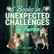 Unexpected Challenges of Fairies: 5 Books in 1