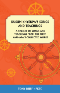 Dusum Khyenpa's Songs and Teachings: A Variety of Songs and Teachings from the First Karmapa's Collected Works