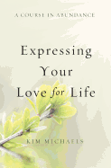 A Course in Abundance: Expressing Your Love for Life