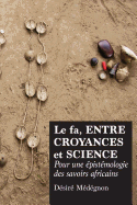 Le fa, entre croyances et science: Pour une ├â┬⌐pist├â┬⌐mologie des savoirs africains (French Edition)