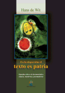 En la dispersion el texto es patria: Introduccion a la hermeneutica clasica, moderna y posmoderna (Spanish Edition)