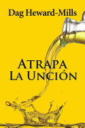 Atrapa La Uncion (Spanish Edition)