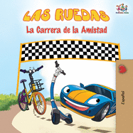Las Ruedas - La Carrera de la Amistad: The Wheels - The Friendship Race - Spanish Edition (Spanish Bedtime Collection)