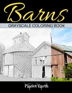 Barns Grayscale Coloring Book: Adult Coloring Book with Old Farm Barns