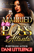 Married To The Boss Of Atlanta: An Urban Romance Novel