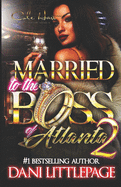 Married To The Boss Of Atlanta 2: An Urban Romance Novel