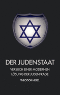 Der Judenstaat: Versuch einer modernen L├â┬╢sung der judenfrage (German Edition)