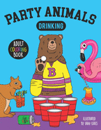 Party Animals Drinking-Adult Coloring Book: A fun coloring gift book featuring drinking animals for party lovers and adults
