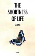 The Shortness of Life: De Brevitate Vitae