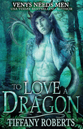 To Love a Dragon: Venys Needs Men (Wild Dragons)