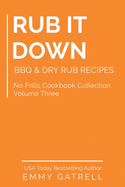 Rub it Down: BBQ & Dry Rub Recipes (No Frills Cookbook Collection)