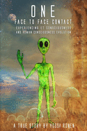 ONE: Face-to-Face Contact, Experiencing ET Consciousness, and Human Consciousness Evolution