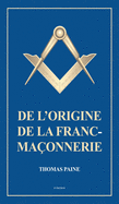 De l'origine de la Franc-Ma├â┬ºonnerie (French Edition)