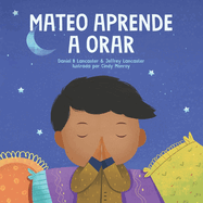Mateo Aprende a Orar: Un libro para niÃ±os sobre JesÃºs y la oraciÃ³n (Powerful Kids in the War Room) (Spanish Edition)