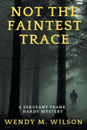 Not the Faintest Trace (Sergeant Frank Hardy Mysteries)