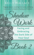 Shadow Work Book 2: Facing & Embracing the Dark Side of Your Soul