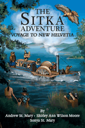 The Sitka Adventure: Voyage To New Helvetia