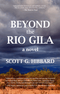 Beyond the Rio Gila: A Novel