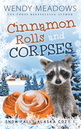 Cinnamon Rolls and Corpses (Snow Falls Alaska Cozy)