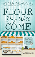 Flour Day will Come: A Culinary Cozy Mystery Series (Twin Berry Bakery)