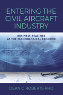 Entering the Civil Aircraft Industry: Business Realities at the Technological Frontier