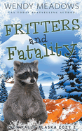 Fritters and Fatality (Snow Falls Alaska Cozy)