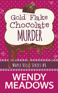 Gold Flake Chocolate Murder (Maple Hills Cozy Mystery)