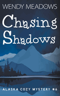 Chasing Shadows (Alaska Cozy Mystery)