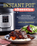Instant Pot├é┬« Obsession: The Ultimate Electric Pressure Cooker Cookbook for Cooking Everything Fast
