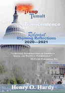 Trump, Tumult and Transcendence: Relevant Rhyming Reflections 2020-2021