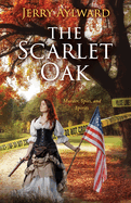 The Scarlet Oak: Murder, Spies, and Spirits