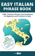 Easy Italian Phrase Book: 1,600+ Common Phrases and Vocabulary for Beginners and Travelers in Italy