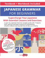 Japanese Grammar for Beginners Textbook + Workbook Included: Supercharge Your Japanese With Essential Lessons and Exercises