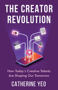 The Creator Revolution: How Today├óΓé¼Γäós Creative Talents Are Shaping Our Tomorrow
