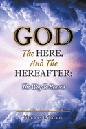 God, The Here, and the Hereafter: The Way to Heaven