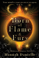 Born of Flame and Fury: A Shattered Source Novel