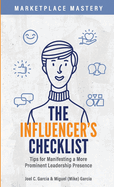 The Influencer's Checklist: Tips on Manifesting a More Prominent Leadership Presence