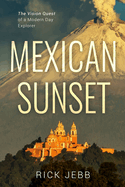 Mexican Sunset: The Vision Quest of a Modern Day Explorer