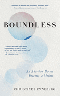 Boundless: An Abortion Doctor Becomes a Mother